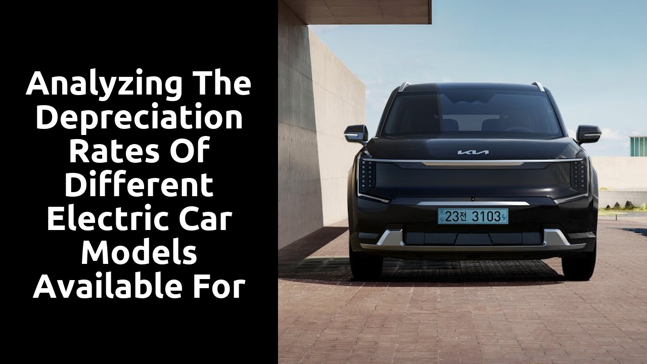 Analyzing the depreciation rates of different electric car models available for lease