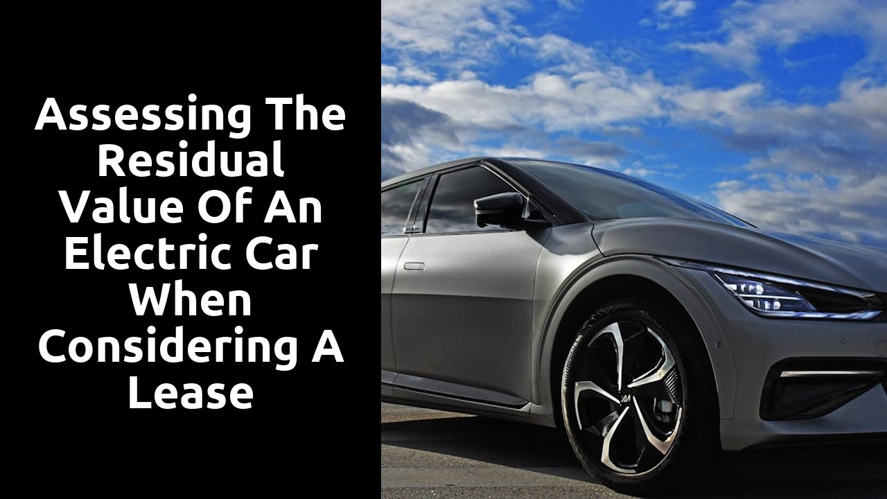 Assessing the residual value of an electric car when considering a lease