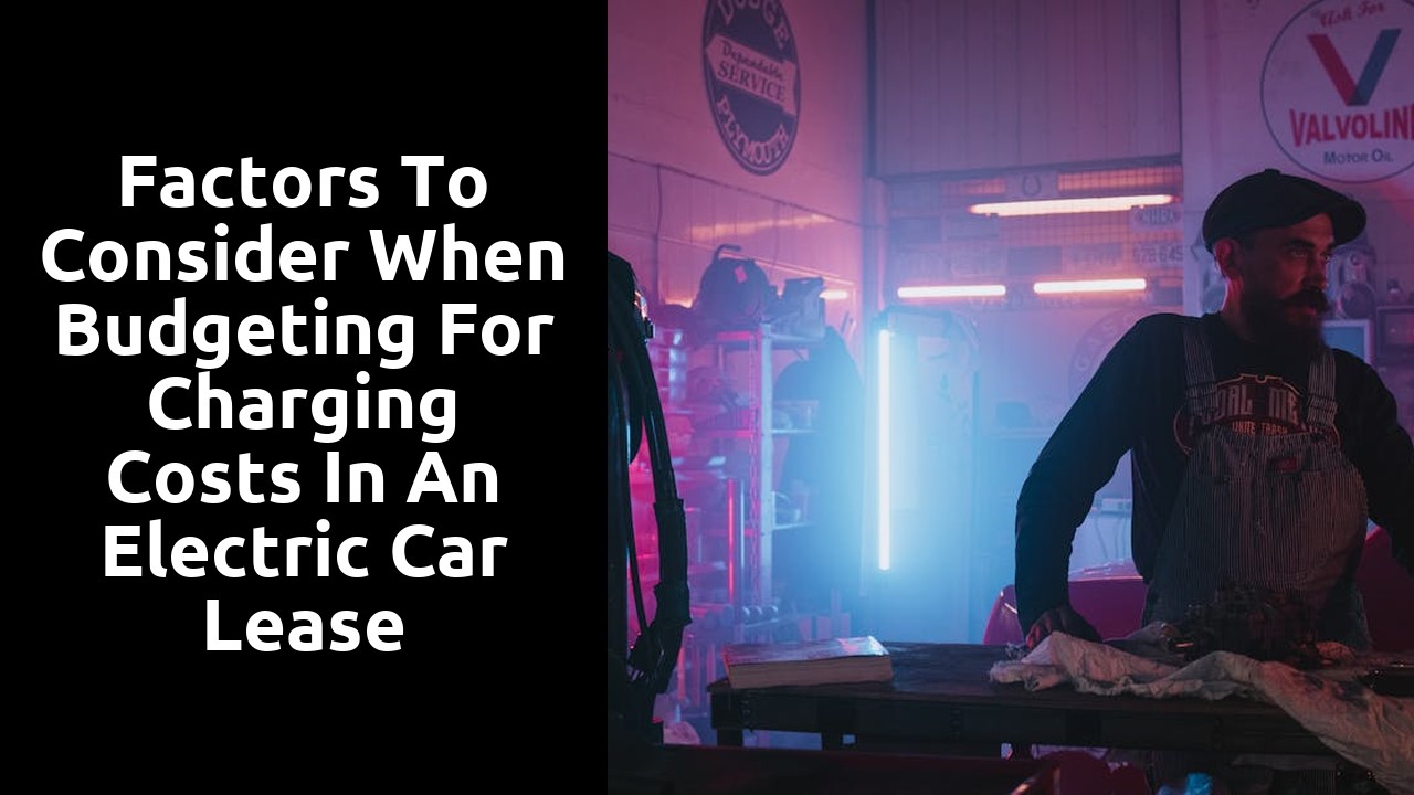 Factors to consider when budgeting for charging costs in an electric car lease